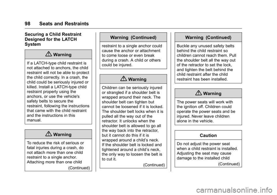 CADILLAC CT6 2016 Owners Manual Cadillac CT6 Owner Manual (GMNA-Localizing-U.S./Canada-9235592) -
2016 - crc - 11/6/15
98 Seats and Restraints Securing a Child Restraint
Designed for the LATCH
System
{ WarningIf a LATCH-type child r CADILLAC CT6 2016 Owners Manual Cadillac CT6 Owner Manual (GMNA-Localizing-U.S./Canada-9235592) -
2016 - crc - 11/6/15
98 Seats and Restraints Securing a Child Restraint
Designed for the LATCH
System
{ WarningIf a LATCH-type child r