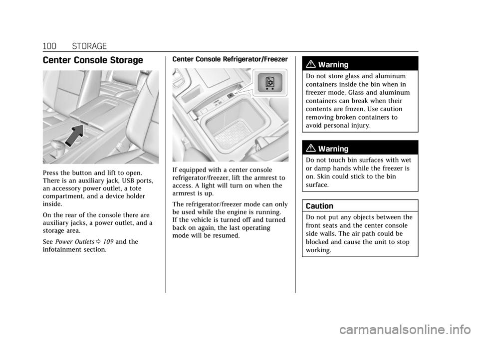 CADILLAC ESCALADE 2022 Owners Manual Cadillac Escalade Owner Manual (GMNA-Localizing-U.S./Canada/Mexico-
15567102) - 2022 - CRC - 11/17/21
100 STORAGE
Center Console Storage
Press the button and lift to open.
There is an auxiliary jack, CADILLAC ESCALADE 2022 Owners Manual Cadillac Escalade Owner Manual (GMNA-Localizing-U.S./Canada/Mexico-
15567102) - 2022 - CRC - 11/17/21
100 STORAGE
Center Console Storage
Press the button and lift to open.
There is an auxiliary jack,