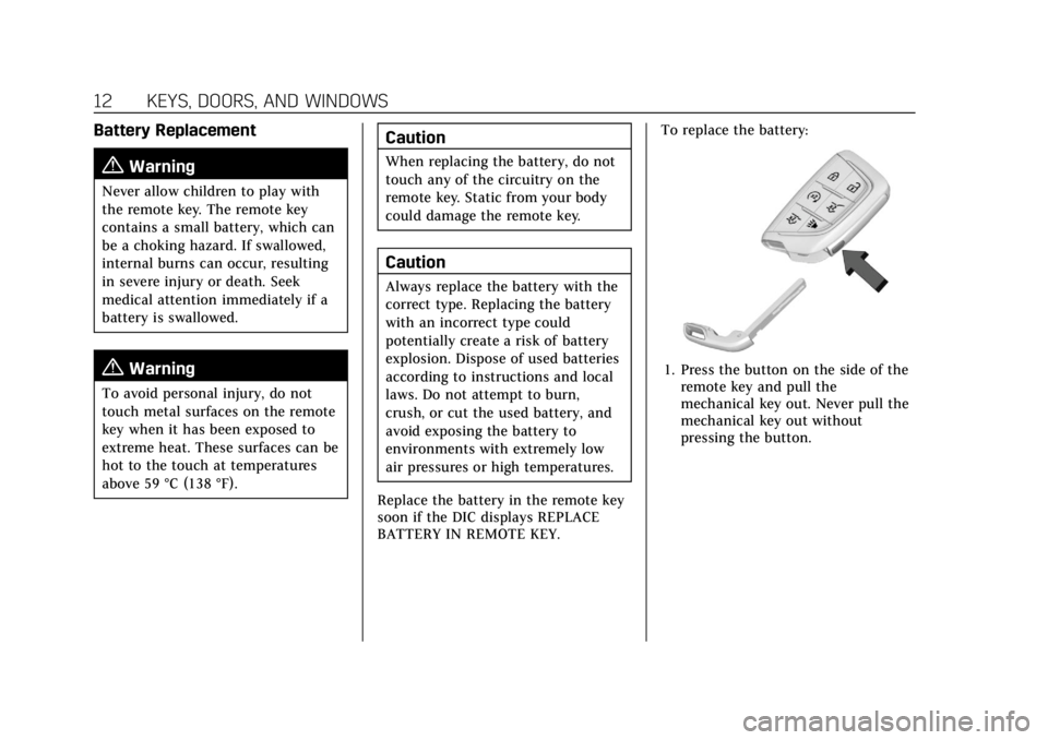 CADILLAC ESCALADE 2022  Owners Manual Cadillac Escalade Owner Manual (GMNA-Localizing-U.S./Canada/Mexico-
15567102) - 2022 - CRC - 11/17/21
12 KEYS, DOORS, AND WINDOWS
Battery Replacement
{Warning
Never allow children to play with
the rem