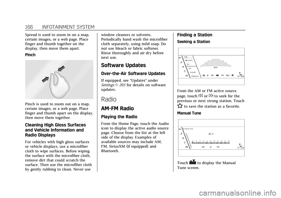 CADILLAC ESCALADE 2022 Owners Manual Cadillac Escalade Owner Manual (GMNA-Localizing-U.S./Canada/Mexico-
15567102) - 2022 - CRC - 11/17/21
166 INFOTAINMENT SYSTEM
Spread is used to zoom in on a map,
certain images, or a web page. Place
f CADILLAC ESCALADE 2022 Owners Manual Cadillac Escalade Owner Manual (GMNA-Localizing-U.S./Canada/Mexico-
15567102) - 2022 - CRC - 11/17/21
166 INFOTAINMENT SYSTEM
Spread is used to zoom in on a map,
certain images, or a web page. Place
f