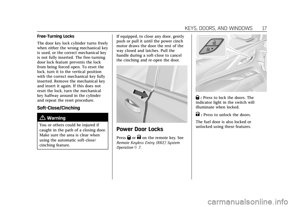 CADILLAC ESCALADE 2022  Owners Manual Cadillac Escalade Owner Manual (GMNA-Localizing-U.S./Canada/Mexico-
15567102) - 2022 - CRC - 11/17/21
KEYS, DOORS, AND WINDOWS 17
Free-Turning Locks
The door key lock cylinder turns freely
when either