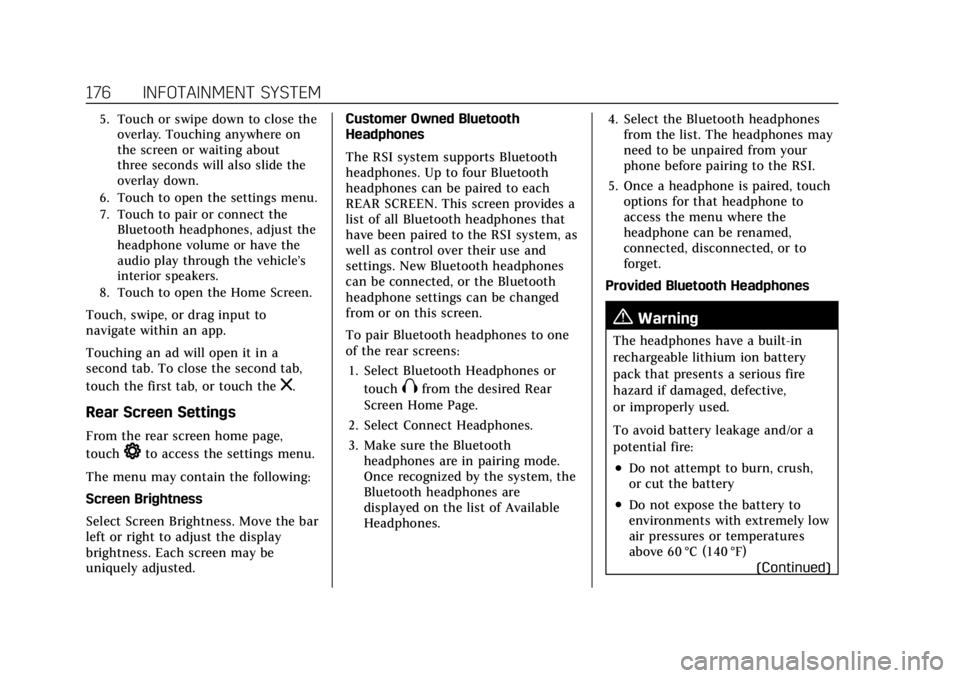 CADILLAC ESCALADE 2022 Service Manual Cadillac Escalade Owner Manual (GMNA-Localizing-U.S./Canada/Mexico-
15567102) - 2022 - CRC - 11/17/21
176 INFOTAINMENT SYSTEM
5. Touch or swipe down to close theoverlay. Touching anywhere on
the scree CADILLAC ESCALADE 2022 Service Manual Cadillac Escalade Owner Manual (GMNA-Localizing-U.S./Canada/Mexico-
15567102) - 2022 - CRC - 11/17/21
176 INFOTAINMENT SYSTEM
5. Touch or swipe down to close theoverlay. Touching anywhere on
the scree