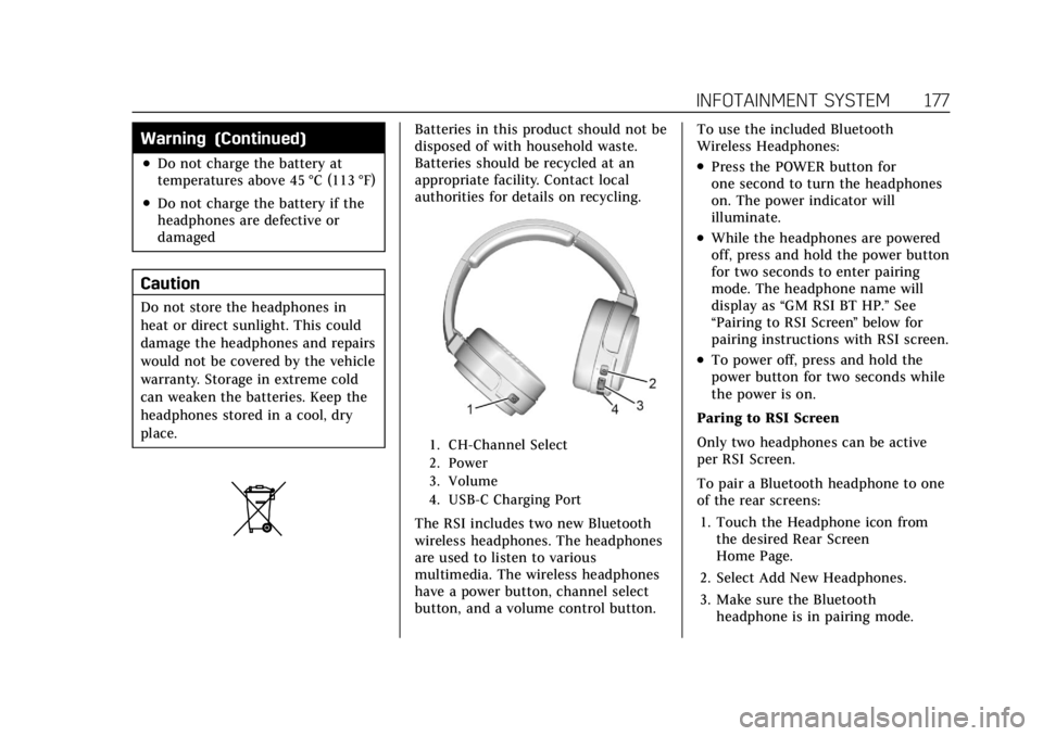 CADILLAC ESCALADE 2022 Service Manual Cadillac Escalade Owner Manual (GMNA-Localizing-U.S./Canada/Mexico-
15567102) - 2022 - CRC - 11/17/21
INFOTAINMENT SYSTEM 177
Warning (Continued)
.Do not charge the battery at
temperatures above 45 ° CADILLAC ESCALADE 2022 Service Manual Cadillac Escalade Owner Manual (GMNA-Localizing-U.S./Canada/Mexico-
15567102) - 2022 - CRC - 11/17/21
INFOTAINMENT SYSTEM 177
Warning (Continued)
.Do not charge the battery at
temperatures above 45 °