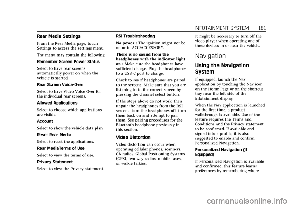 CADILLAC ESCALADE 2022 Owners Manual Cadillac Escalade Owner Manual (GMNA-Localizing-U.S./Canada/Mexico-
15567102) - 2022 - CRC - 11/17/21
INFOTAINMENT SYSTEM 181
Rear Media Settings
From the Rear Media page, touch
Settings to access the CADILLAC ESCALADE 2022 Owners Manual Cadillac Escalade Owner Manual (GMNA-Localizing-U.S./Canada/Mexico-
15567102) - 2022 - CRC - 11/17/21
INFOTAINMENT SYSTEM 181
Rear Media Settings
From the Rear Media page, touch
Settings to access the
