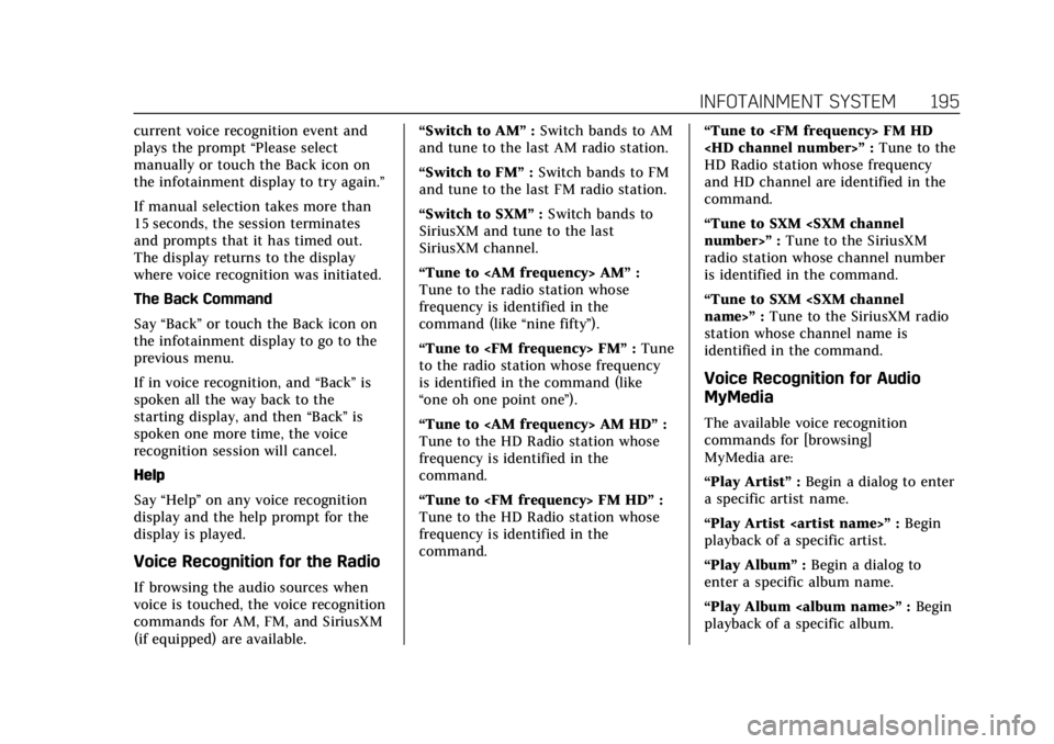 CADILLAC ESCALADE 2022 Repair Manual Cadillac Escalade Owner Manual (GMNA-Localizing-U.S./Canada/Mexico-
15567102) - 2022 - CRC - 11/17/21
INFOTAINMENT SYSTEM 195
current voice recognition event and
plays the prompt“Please select
manua CADILLAC ESCALADE 2022 Repair Manual Cadillac Escalade Owner Manual (GMNA-Localizing-U.S./Canada/Mexico-
15567102) - 2022 - CRC - 11/17/21
INFOTAINMENT SYSTEM 195
current voice recognition event and
plays the prompt“Please select
manua