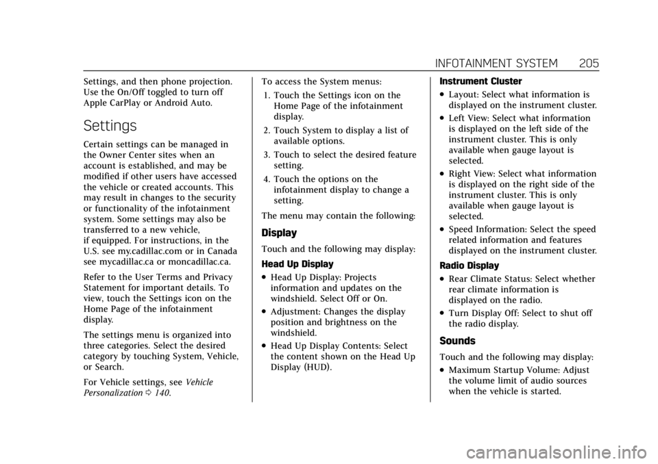 CADILLAC ESCALADE 2022 Manual PDF Cadillac Escalade Owner Manual (GMNA-Localizing-U.S./Canada/Mexico-
15567102) - 2022 - CRC - 11/17/21
INFOTAINMENT SYSTEM 205
Settings, and then phone projection.
Use the On/Off toggled to turn off
Ap CADILLAC ESCALADE 2022 Manual PDF Cadillac Escalade Owner Manual (GMNA-Localizing-U.S./Canada/Mexico-
15567102) - 2022 - CRC - 11/17/21
INFOTAINMENT SYSTEM 205
Settings, and then phone projection.
Use the On/Off toggled to turn off
Ap