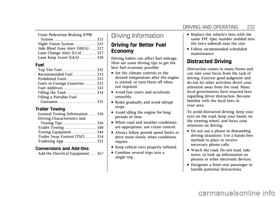 CADILLAC ESCALADE 2022 Service Manual Cadillac Escalade Owner Manual (GMNA-Localizing-U.S./Canada/Mexico-
15567102) - 2022 - CRC - 11/17/21
DRIVING AND OPERATING 231
Front Pedestrian Braking (FPB)System . . . . . . . . . . . . . . . . . . CADILLAC ESCALADE 2022 Service Manual Cadillac Escalade Owner Manual (GMNA-Localizing-U.S./Canada/Mexico-
15567102) - 2022 - CRC - 11/17/21
DRIVING AND OPERATING 231
Front Pedestrian Braking (FPB)System . . . . . . . . . . . . . . . . . .
