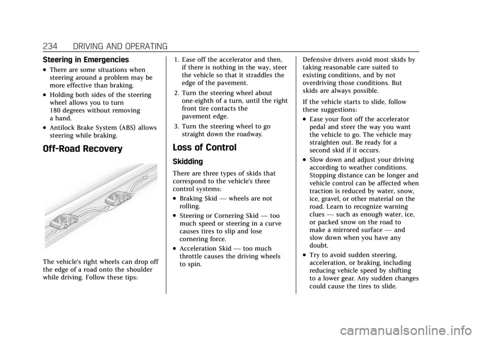CADILLAC ESCALADE 2022 Owners Manual Cadillac Escalade Owner Manual (GMNA-Localizing-U.S./Canada/Mexico-
15567102) - 2022 - CRC - 11/17/21
234 DRIVING AND OPERATING
Steering in Emergencies
.There are some situations when
steering around CADILLAC ESCALADE 2022 Owners Manual Cadillac Escalade Owner Manual (GMNA-Localizing-U.S./Canada/Mexico-
15567102) - 2022 - CRC - 11/17/21
234 DRIVING AND OPERATING
Steering in Emergencies
.There are some situations when
steering around