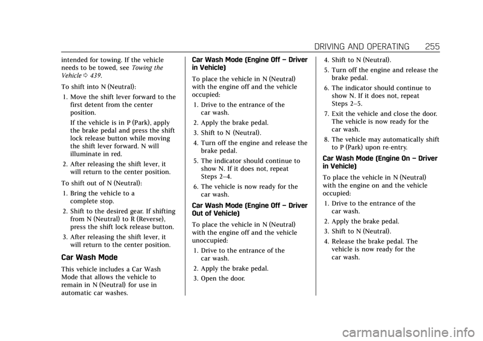 CADILLAC ESCALADE 2022 Repair Manual Cadillac Escalade Owner Manual (GMNA-Localizing-U.S./Canada/Mexico-
15567102) - 2022 - CRC - 11/17/21
DRIVING AND OPERATING 255
intended for towing. If the vehicle
needs to be towed, seeTowing the
Veh CADILLAC ESCALADE 2022 Repair Manual Cadillac Escalade Owner Manual (GMNA-Localizing-U.S./Canada/Mexico-
15567102) - 2022 - CRC - 11/17/21
DRIVING AND OPERATING 255
intended for towing. If the vehicle
needs to be towed, seeTowing the
Veh