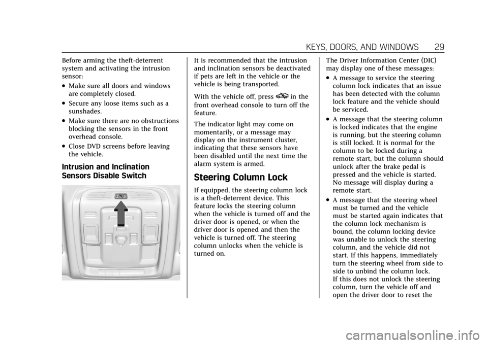 CADILLAC ESCALADE 2022  Owners Manual Cadillac Escalade Owner Manual (GMNA-Localizing-U.S./Canada/Mexico-
15567102) - 2022 - CRC - 11/17/21
KEYS, DOORS, AND WINDOWS 29
Before arming the theft-deterrent
system and activating the intrusion
