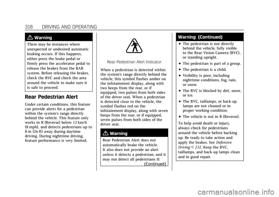CADILLAC ESCALADE 2022  Owners Manual Cadillac Escalade Owner Manual (GMNA-Localizing-U.S./Canada/Mexico-
15567102) - 2022 - CRC - 11/17/21
318 DRIVING AND OPERATING
{Warning
There may be instances where
unexpected or undesired automatic
