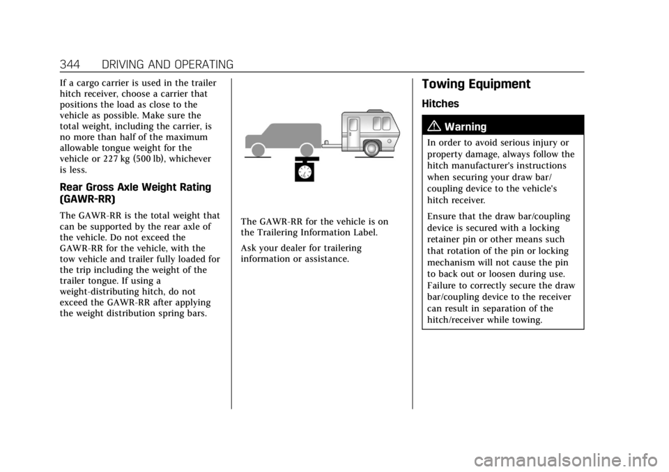 CADILLAC ESCALADE 2022 Owners Manual Cadillac Escalade Owner Manual (GMNA-Localizing-U.S./Canada/Mexico-
15567102) - 2022 - CRC - 11/17/21
344 DRIVING AND OPERATING
If a cargo carrier is used in the trailer
hitch receiver, choose a carri CADILLAC ESCALADE 2022 Owners Manual Cadillac Escalade Owner Manual (GMNA-Localizing-U.S./Canada/Mexico-
15567102) - 2022 - CRC - 11/17/21
344 DRIVING AND OPERATING
If a cargo carrier is used in the trailer
hitch receiver, choose a carri