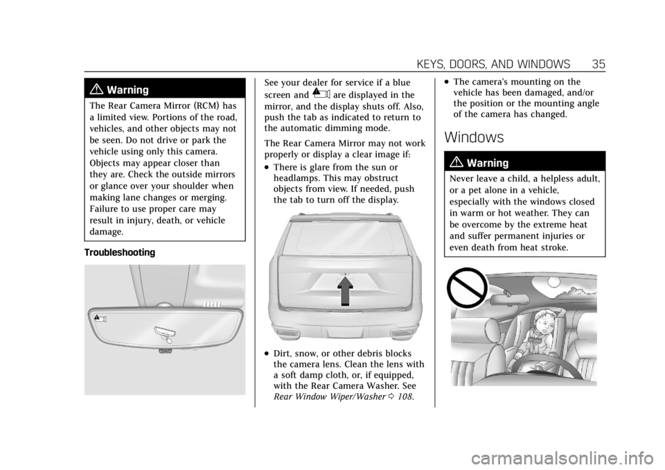 CADILLAC ESCALADE 2022  Owners Manual Cadillac Escalade Owner Manual (GMNA-Localizing-U.S./Canada/Mexico-
15567102) - 2022 - CRC - 11/17/21
KEYS, DOORS, AND WINDOWS 35
{Warning
The Rear Camera Mirror (RCM) has
a limited view. Portions of 