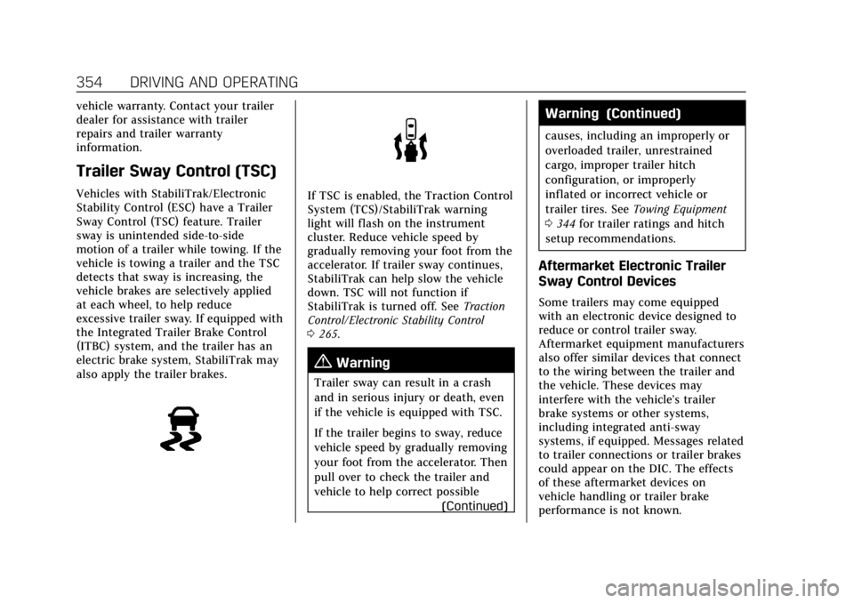 CADILLAC ESCALADE 2022 Manual PDF Cadillac Escalade Owner Manual (GMNA-Localizing-U.S./Canada/Mexico-
15567102) - 2022 - CRC - 11/17/21
354 DRIVING AND OPERATING
vehicle warranty. Contact your trailer
dealer for assistance with traile CADILLAC ESCALADE 2022 Manual PDF Cadillac Escalade Owner Manual (GMNA-Localizing-U.S./Canada/Mexico-
15567102) - 2022 - CRC - 11/17/21
354 DRIVING AND OPERATING
vehicle warranty. Contact your trailer
dealer for assistance with traile