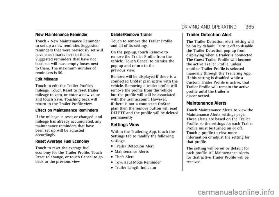 CADILLAC ESCALADE 2022 Owners Guide Cadillac Escalade Owner Manual (GMNA-Localizing-U.S./Canada/Mexico-
15567102) - 2022 - CRC - 11/17/21
DRIVING AND OPERATING 365
New Maintenance Reminder
Touch + New Maintenance Reminder
to set up a ne CADILLAC ESCALADE 2022 Owners Guide Cadillac Escalade Owner Manual (GMNA-Localizing-U.S./Canada/Mexico-
15567102) - 2022 - CRC - 11/17/21
DRIVING AND OPERATING 365
New Maintenance Reminder
Touch + New Maintenance Reminder
to set up a ne
