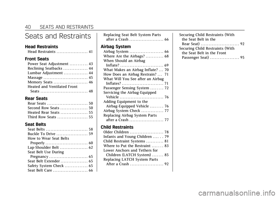 CADILLAC ESCALADE 2022 Service Manual Cadillac Escalade Owner Manual (GMNA-Localizing-U.S./Canada/Mexico-
15567102) - 2022 - CRC - 11/17/21
40 SEATS AND RESTRAINTS
Seats and Restraints
Head Restraints
Head Restraints . . . . . . . . . . .