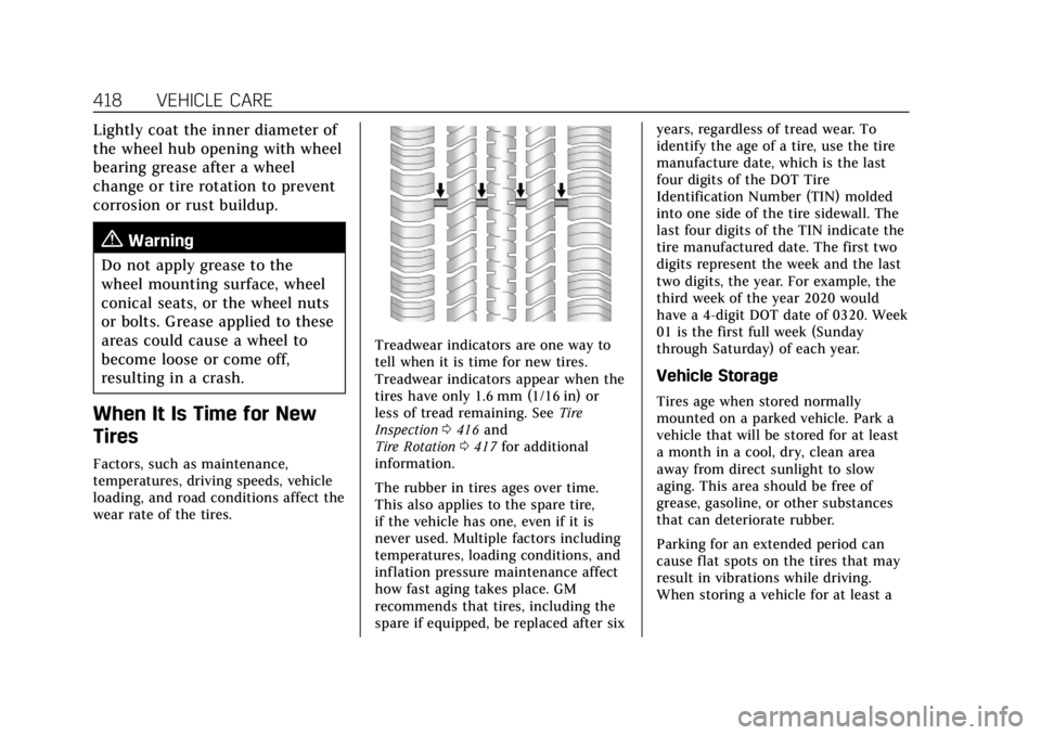 CADILLAC ESCALADE 2022 Owners Manual Cadillac Escalade Owner Manual (GMNA-Localizing-U.S./Canada/Mexico-
15567102) - 2022 - CRC - 11/17/21
418 VEHICLE CARE
Lightly coat the inner diameter of
the wheel hub opening with wheel
bearing greas CADILLAC ESCALADE 2022 Owners Manual Cadillac Escalade Owner Manual (GMNA-Localizing-U.S./Canada/Mexico-
15567102) - 2022 - CRC - 11/17/21
418 VEHICLE CARE
Lightly coat the inner diameter of
the wheel hub opening with wheel
bearing greas
