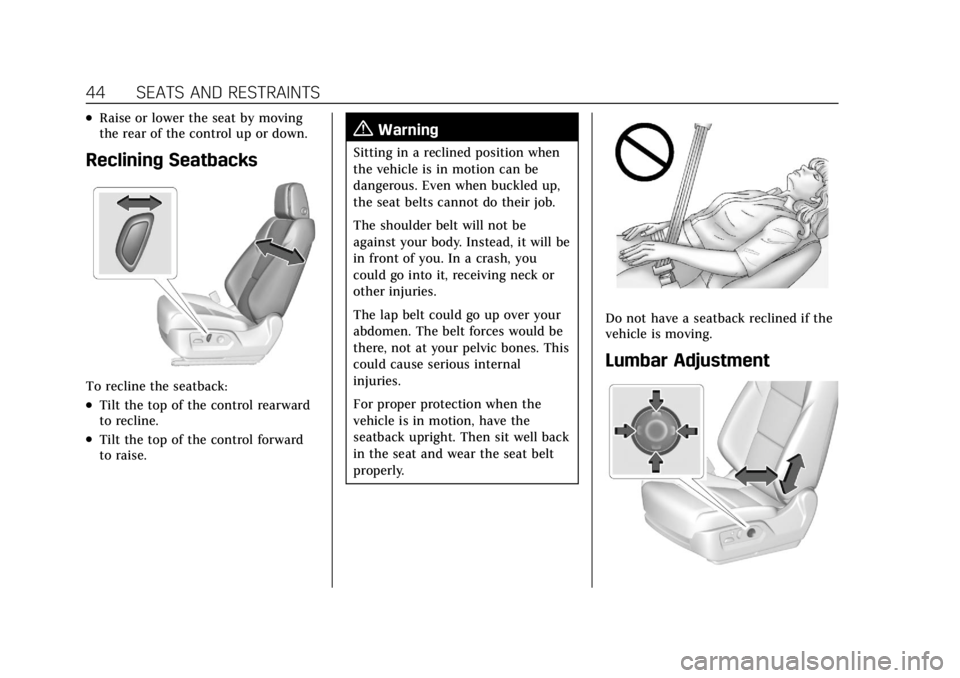 CADILLAC ESCALADE 2022 Service Manual Cadillac Escalade Owner Manual (GMNA-Localizing-U.S./Canada/Mexico-
15567102) - 2022 - CRC - 11/17/21
44 SEATS AND RESTRAINTS
.Raise or lower the seat by moving
the rear of the control up or down.
Rec