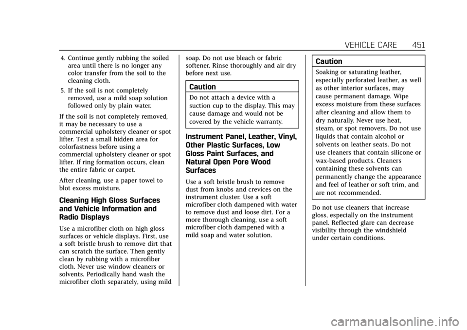CADILLAC ESCALADE 2022 Owners Manual Cadillac Escalade Owner Manual (GMNA-Localizing-U.S./Canada/Mexico-
15567102) - 2022 - CRC - 11/17/21
VEHICLE CARE 451
4. Continue gently rubbing the soiledarea until there is no longer any
color tran CADILLAC ESCALADE 2022 Owners Manual Cadillac Escalade Owner Manual (GMNA-Localizing-U.S./Canada/Mexico-
15567102) - 2022 - CRC - 11/17/21
VEHICLE CARE 451
4. Continue gently rubbing the soiledarea until there is no longer any
color tran