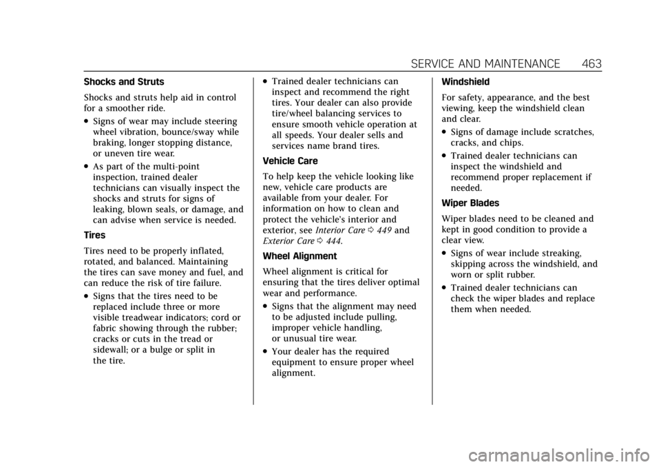 CADILLAC ESCALADE 2022  Owners Manual Cadillac Escalade Owner Manual (GMNA-Localizing-U.S./Canada/Mexico-
15567102) - 2022 - CRC - 11/17/21
SERVICE AND MAINTENANCE 463
Shocks and Struts
Shocks and struts help aid in control
for a smoother