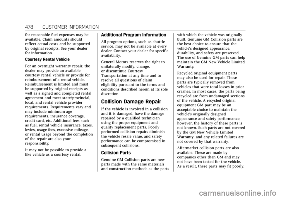 CADILLAC ESCALADE 2022 Workshop Manual Cadillac Escalade Owner Manual (GMNA-Localizing-U.S./Canada/Mexico-
15567102) - 2022 - CRC - 11/17/21
478 CUSTOMER INFORMATION
for reasonable fuel expenses may be
available. Claim amounts should
refle CADILLAC ESCALADE 2022 Workshop Manual Cadillac Escalade Owner Manual (GMNA-Localizing-U.S./Canada/Mexico-
15567102) - 2022 - CRC - 11/17/21
478 CUSTOMER INFORMATION
for reasonable fuel expenses may be
available. Claim amounts should
refle