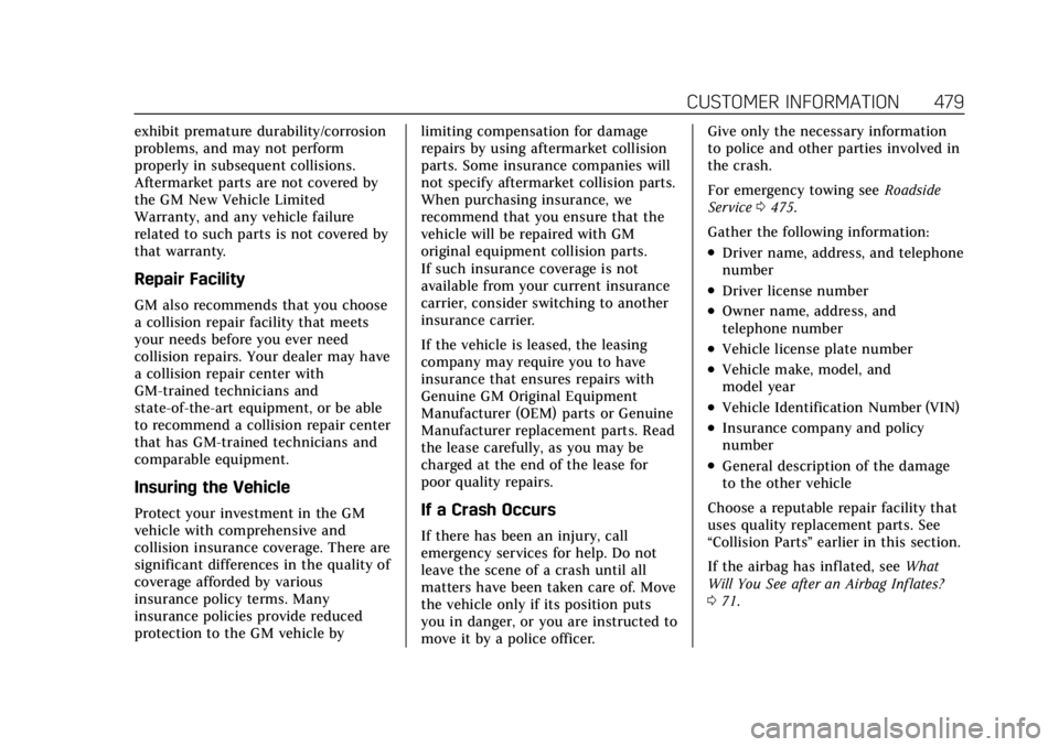 CADILLAC ESCALADE 2022 Service Manual Cadillac Escalade Owner Manual (GMNA-Localizing-U.S./Canada/Mexico-
15567102) - 2022 - CRC - 11/17/21
CUSTOMER INFORMATION 479
exhibit premature durability/corrosion
problems, and may not perform
prop CADILLAC ESCALADE 2022 Service Manual Cadillac Escalade Owner Manual (GMNA-Localizing-U.S./Canada/Mexico-
15567102) - 2022 - CRC - 11/17/21
CUSTOMER INFORMATION 479
exhibit premature durability/corrosion
problems, and may not perform
prop