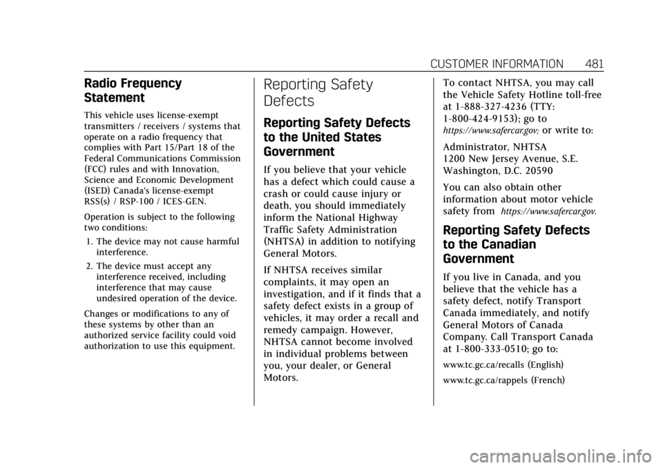 CADILLAC ESCALADE 2022 Owners Manual Cadillac Escalade Owner Manual (GMNA-Localizing-U.S./Canada/Mexico-
15567102) - 2022 - CRC - 11/17/21
CUSTOMER INFORMATION 481
Radio Frequency
Statement
This vehicle uses license-exempt
transmitters / CADILLAC ESCALADE 2022 Owners Manual Cadillac Escalade Owner Manual (GMNA-Localizing-U.S./Canada/Mexico-
15567102) - 2022 - CRC - 11/17/21
CUSTOMER INFORMATION 481
Radio Frequency
Statement
This vehicle uses license-exempt
transmitters /