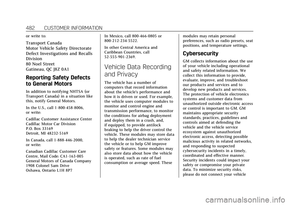 CADILLAC ESCALADE 2022 Owners Manual Cadillac Escalade Owner Manual (GMNA-Localizing-U.S./Canada/Mexico-
15567102) - 2022 - CRC - 11/17/21
482 CUSTOMER INFORMATION
or write to:
Transport Canada
Motor Vehicle Safety Directorate
Defect Inv CADILLAC ESCALADE 2022 Owners Manual Cadillac Escalade Owner Manual (GMNA-Localizing-U.S./Canada/Mexico-
15567102) - 2022 - CRC - 11/17/21
482 CUSTOMER INFORMATION
or write to:
Transport Canada
Motor Vehicle Safety Directorate
Defect Inv