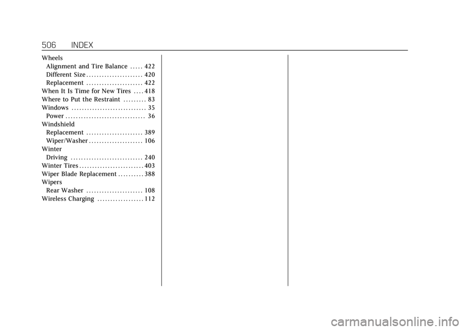 CADILLAC ESCALADE 2022 Owners Manual Cadillac Escalade Owner Manual (GMNA-Localizing-U.S./Canada/Mexico-
15567102) - 2022 - CRC - 11/17/21
506 INDEX
WheelsAlignment and Tire Balance . . . . . 422
Different Size . . . . . . . . . . . . . CADILLAC ESCALADE 2022 Owners Manual Cadillac Escalade Owner Manual (GMNA-Localizing-U.S./Canada/Mexico-
15567102) - 2022 - CRC - 11/17/21
506 INDEX
WheelsAlignment and Tire Balance . . . . . 422
Different Size . . . . . . . . . . . . .