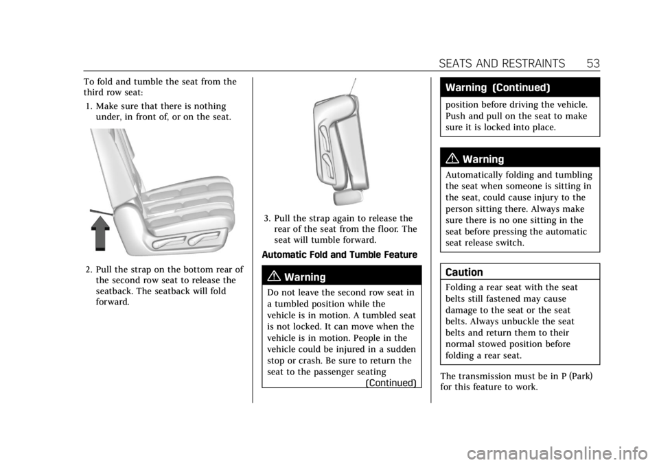 CADILLAC ESCALADE 2022 Owners Manual Cadillac Escalade Owner Manual (GMNA-Localizing-U.S./Canada/Mexico-
15567102) - 2022 - CRC - 11/17/21
SEATS AND RESTRAINTS 53
To fold and tumble the seat from the
third row seat:1. Make sure that ther CADILLAC ESCALADE 2022 Owners Manual Cadillac Escalade Owner Manual (GMNA-Localizing-U.S./Canada/Mexico-
15567102) - 2022 - CRC - 11/17/21
SEATS AND RESTRAINTS 53
To fold and tumble the seat from the
third row seat:1. Make sure that ther