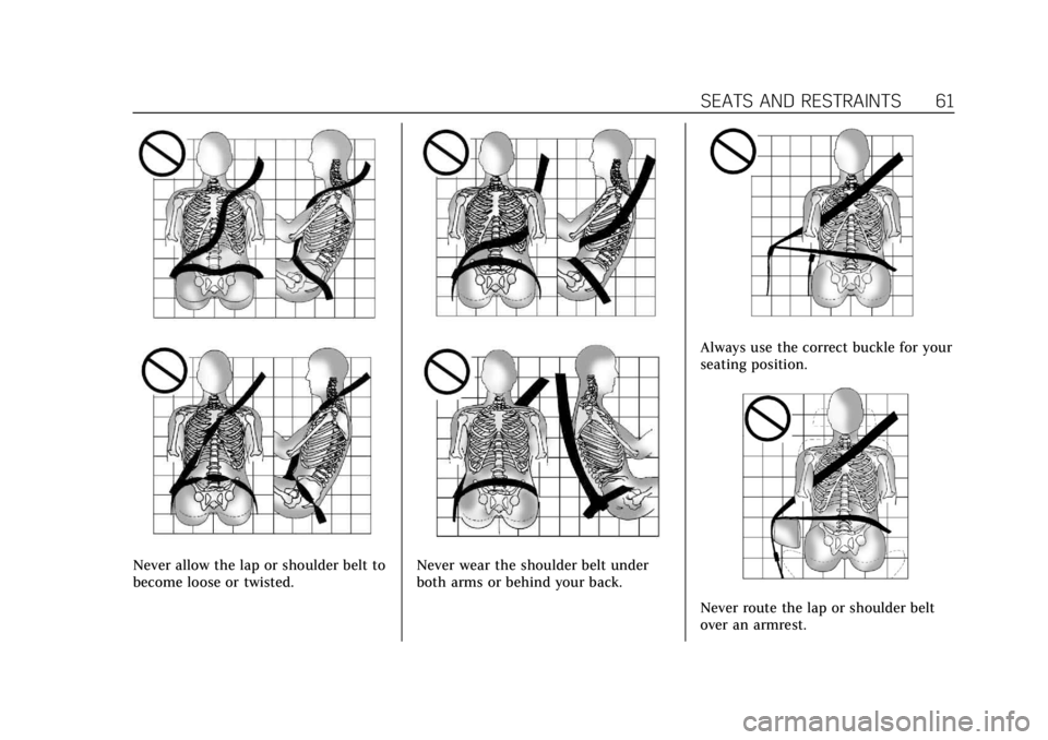 CADILLAC ESCALADE 2022 Repair Manual Cadillac Escalade Owner Manual (GMNA-Localizing-U.S./Canada/Mexico-
15567102) - 2022 - CRC - 11/17/21
SEATS AND RESTRAINTS 61
Never allow the lap or shoulder belt to
become loose or twisted.Never wear