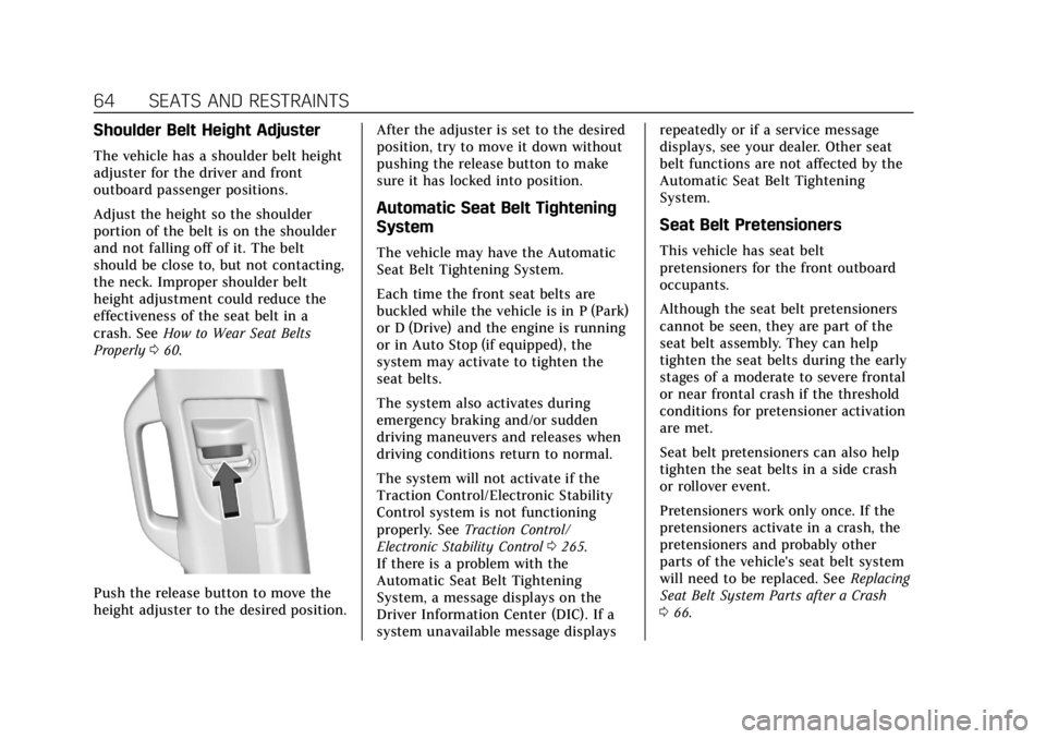 CADILLAC ESCALADE 2022 Owners Manual Cadillac Escalade Owner Manual (GMNA-Localizing-U.S./Canada/Mexico-
15567102) - 2022 - CRC - 11/17/21
64 SEATS AND RESTRAINTS
Shoulder Belt Height Adjuster
The vehicle has a shoulder belt height
adjus CADILLAC ESCALADE 2022 Owners Manual Cadillac Escalade Owner Manual (GMNA-Localizing-U.S./Canada/Mexico-
15567102) - 2022 - CRC - 11/17/21
64 SEATS AND RESTRAINTS
Shoulder Belt Height Adjuster
The vehicle has a shoulder belt height
adjus
