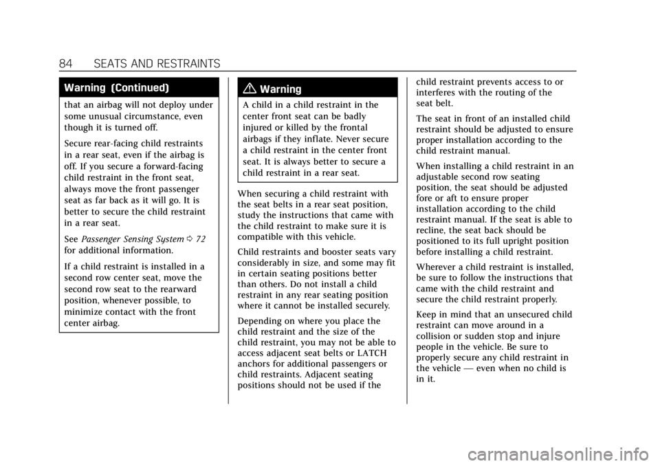 CADILLAC ESCALADE 2022 Manual Online Cadillac Escalade Owner Manual (GMNA-Localizing-U.S./Canada/Mexico-
15567102) - 2022 - CRC - 11/17/21
84 SEATS AND RESTRAINTS
Warning (Continued)
that an airbag will not deploy under
some unusual circ CADILLAC ESCALADE 2022 Manual Online Cadillac Escalade Owner Manual (GMNA-Localizing-U.S./Canada/Mexico-
15567102) - 2022 - CRC - 11/17/21
84 SEATS AND RESTRAINTS
Warning (Continued)
that an airbag will not deploy under
some unusual circ