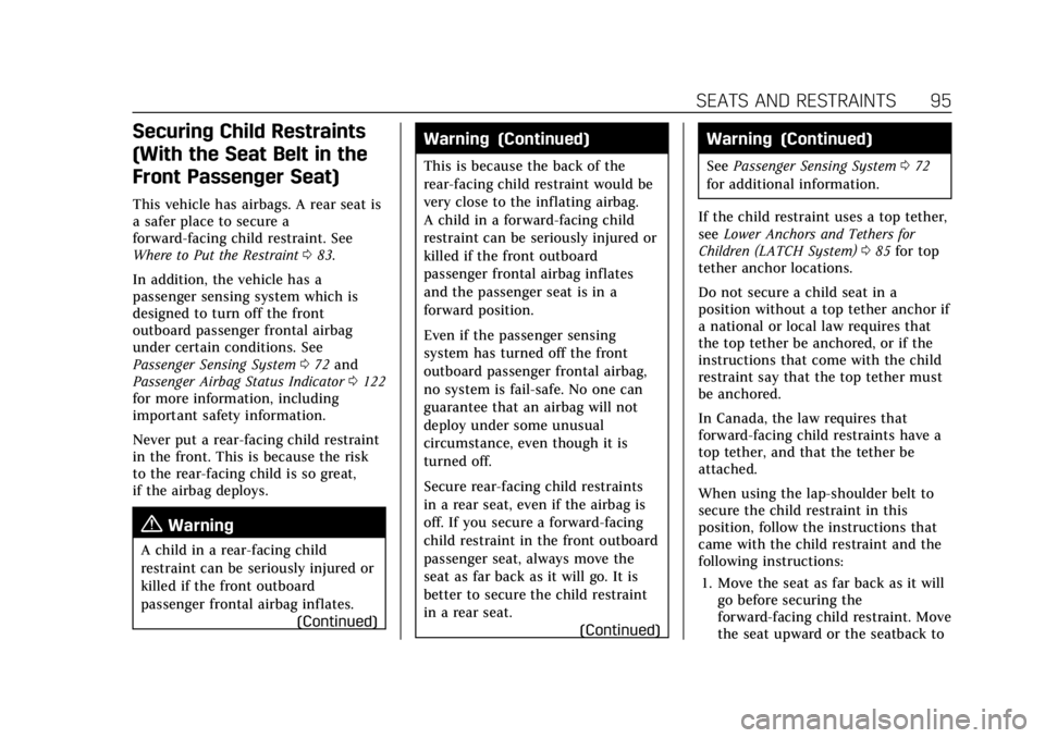 CADILLAC ESCALADE 2022 Owners Manual Cadillac Escalade Owner Manual (GMNA-Localizing-U.S./Canada/Mexico-
15567102) - 2022 - CRC - 11/17/21
SEATS AND RESTRAINTS 95
Securing Child Restraints
(With the Seat Belt in the
Front Passenger Seat) CADILLAC ESCALADE 2022 Owners Manual Cadillac Escalade Owner Manual (GMNA-Localizing-U.S./Canada/Mexico-
15567102) - 2022 - CRC - 11/17/21
SEATS AND RESTRAINTS 95
Securing Child Restraints
(With the Seat Belt in the
Front Passenger Seat)