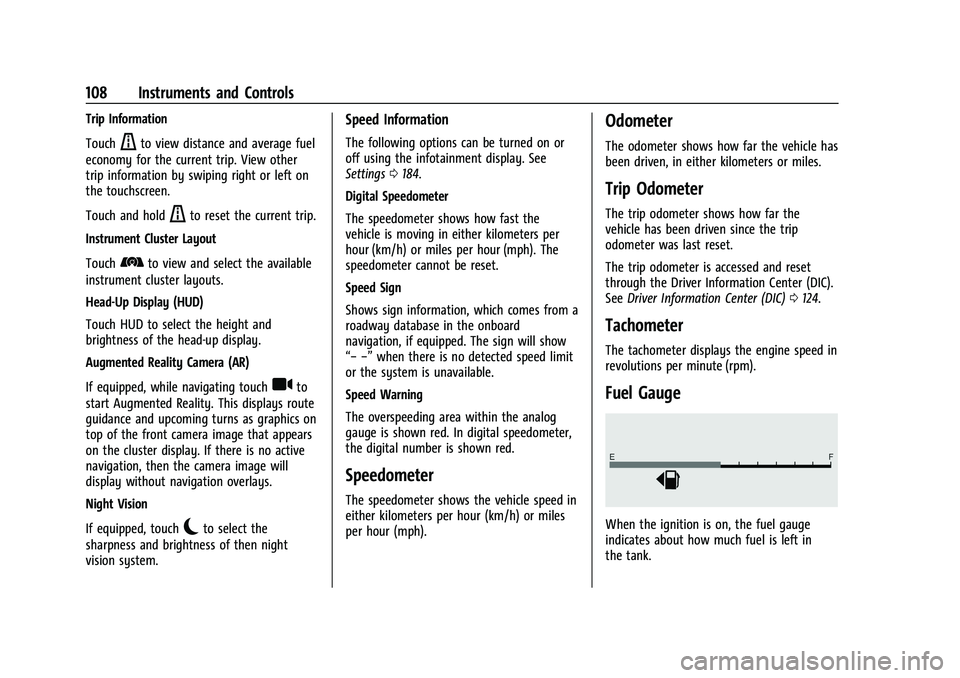 CADILLAC ESCALADE 2023 Owners Manual Cadillac Escalade Owner Manual (GMNA-Localizing-U.S./Canada/Mexico-
16417396) - 2023 - CRC - 5/9/22
108 Instruments and Controls
Trip Information
Touch
ato view distance and average fuel
economy for t CADILLAC ESCALADE 2023 Owners Manual Cadillac Escalade Owner Manual (GMNA-Localizing-U.S./Canada/Mexico-
16417396) - 2023 - CRC - 5/9/22
108 Instruments and Controls
Trip Information
Touch
ato view distance and average fuel
economy for t