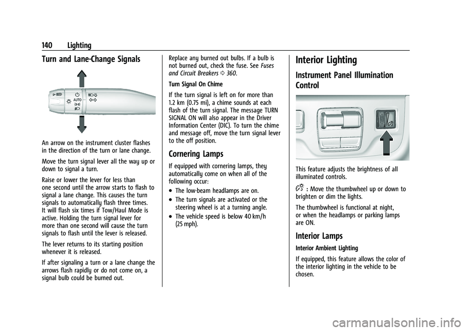 CADILLAC ESCALADE 2023 Owners Manual Cadillac Escalade Owner Manual (GMNA-Localizing-U.S./Canada/Mexico-
16417396) - 2023 - CRC - 5/9/22
140 Lighting
Turn and Lane-Change Signals
An arrow on the instrument cluster flashes
in the directio CADILLAC ESCALADE 2023 Owners Manual Cadillac Escalade Owner Manual (GMNA-Localizing-U.S./Canada/Mexico-
16417396) - 2023 - CRC - 5/9/22
140 Lighting
Turn and Lane-Change Signals
An arrow on the instrument cluster flashes
in the directio