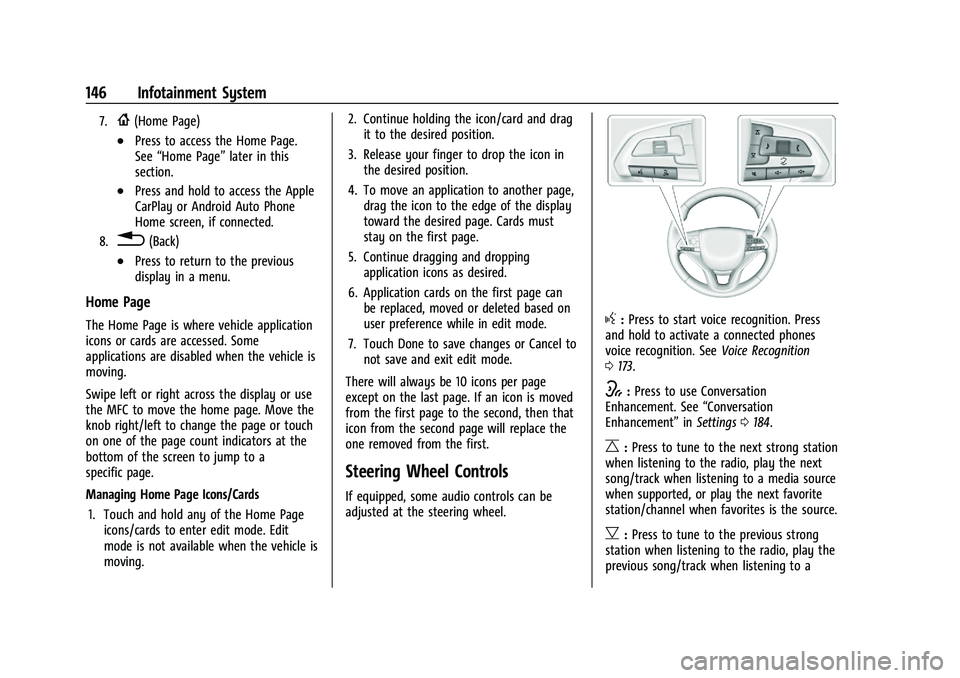 CADILLAC ESCALADE 2023 Owners Manual Cadillac Escalade Owner Manual (GMNA-Localizing-U.S./Canada/Mexico-
16417396) - 2023 - CRC - 5/9/22
146 Infotainment System
7.{(Home Page)
.Press to access the Home Page.
See“Home Page” later in t CADILLAC ESCALADE 2023 Owners Manual Cadillac Escalade Owner Manual (GMNA-Localizing-U.S./Canada/Mexico-
16417396) - 2023 - CRC - 5/9/22
146 Infotainment System
7.{(Home Page)
.Press to access the Home Page.
See“Home Page” later in t