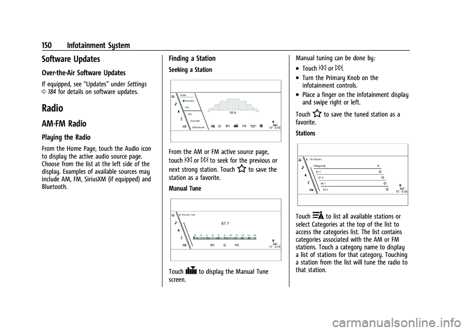 CADILLAC ESCALADE 2023 Owners Manual Cadillac Escalade Owner Manual (GMNA-Localizing-U.S./Canada/Mexico-
16417396) - 2023 - CRC - 5/9/22
150 Infotainment System
Software Updates
Over-the-Air Software Updates
If equipped, see“Updates” CADILLAC ESCALADE 2023 Owners Manual Cadillac Escalade Owner Manual (GMNA-Localizing-U.S./Canada/Mexico-
16417396) - 2023 - CRC - 5/9/22
150 Infotainment System
Software Updates
Over-the-Air Software Updates
If equipped, see“Updates”