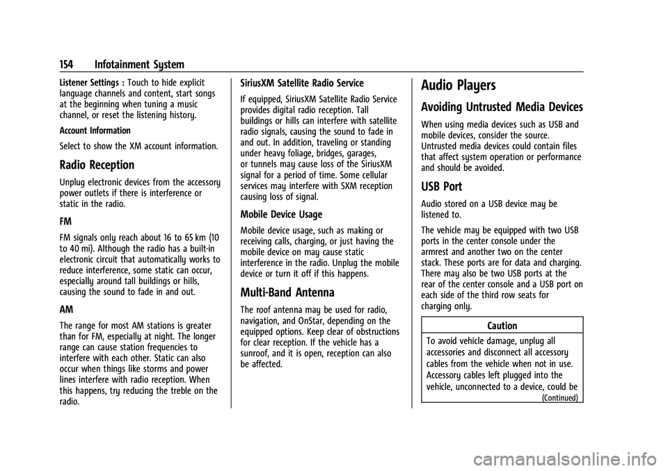 CADILLAC ESCALADE 2023 Owners Manual Cadillac Escalade Owner Manual (GMNA-Localizing-U.S./Canada/Mexico-
16417396) - 2023 - CRC - 5/9/22
154 Infotainment System
Listener Settings :Touch to hide explicit
language channels and content, sta CADILLAC ESCALADE 2023 Owners Manual Cadillac Escalade Owner Manual (GMNA-Localizing-U.S./Canada/Mexico-
16417396) - 2023 - CRC - 5/9/22
154 Infotainment System
Listener Settings :Touch to hide explicit
language channels and content, sta