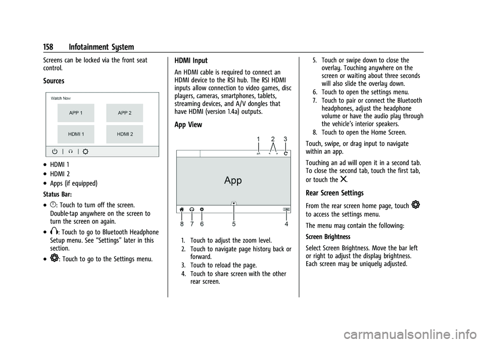 CADILLAC ESCALADE 2023 Owners Manual Cadillac Escalade Owner Manual (GMNA-Localizing-U.S./Canada/Mexico-
16417396) - 2023 - CRC - 5/9/22
158 Infotainment System
Screens can be locked via the front seat
control.
Sources
.HDMI 1
.HDMI 2
.A CADILLAC ESCALADE 2023 Owners Manual Cadillac Escalade Owner Manual (GMNA-Localizing-U.S./Canada/Mexico-
16417396) - 2023 - CRC - 5/9/22
158 Infotainment System
Screens can be locked via the front seat
control.
Sources
.HDMI 1
.HDMI 2
.A