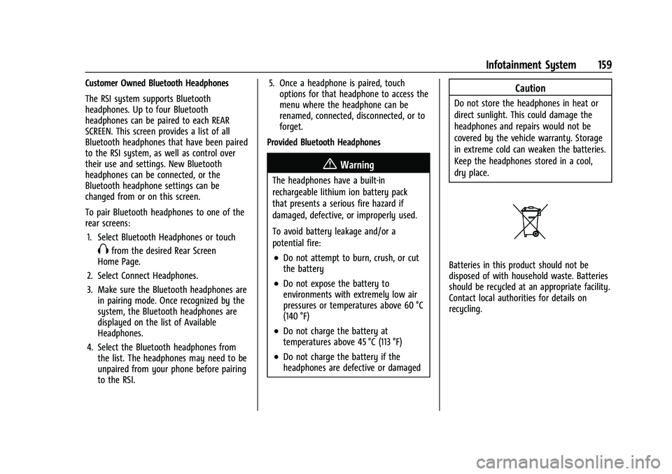 CADILLAC ESCALADE 2023 Owners Manual Cadillac Escalade Owner Manual (GMNA-Localizing-U.S./Canada/Mexico-
16417396) - 2023 - CRC - 5/9/22
Infotainment System 159
Customer Owned Bluetooth Headphones
The RSI system supports Bluetooth
headph CADILLAC ESCALADE 2023 Owners Manual Cadillac Escalade Owner Manual (GMNA-Localizing-U.S./Canada/Mexico-
16417396) - 2023 - CRC - 5/9/22
Infotainment System 159
Customer Owned Bluetooth Headphones
The RSI system supports Bluetooth
headph