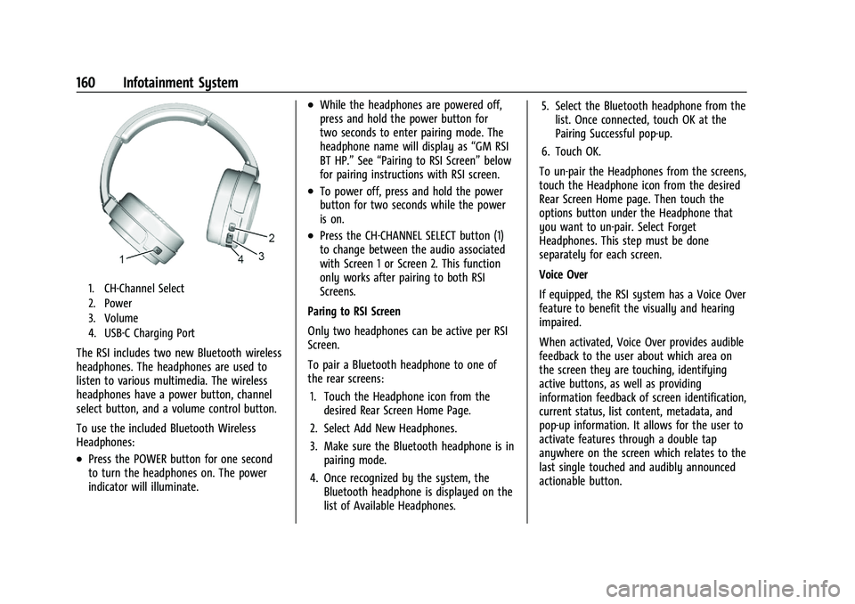 CADILLAC ESCALADE 2023 Owners Manual Cadillac Escalade Owner Manual (GMNA-Localizing-U.S./Canada/Mexico-
16417396) - 2023 - CRC - 5/9/22
160 Infotainment System
1. CH-Channel Select
2. Power
3. Volume
4. USB-C Charging Port
The RSI inclu CADILLAC ESCALADE 2023 Owners Manual Cadillac Escalade Owner Manual (GMNA-Localizing-U.S./Canada/Mexico-
16417396) - 2023 - CRC - 5/9/22
160 Infotainment System
1. CH-Channel Select
2. Power
3. Volume
4. USB-C Charging Port
The RSI inclu