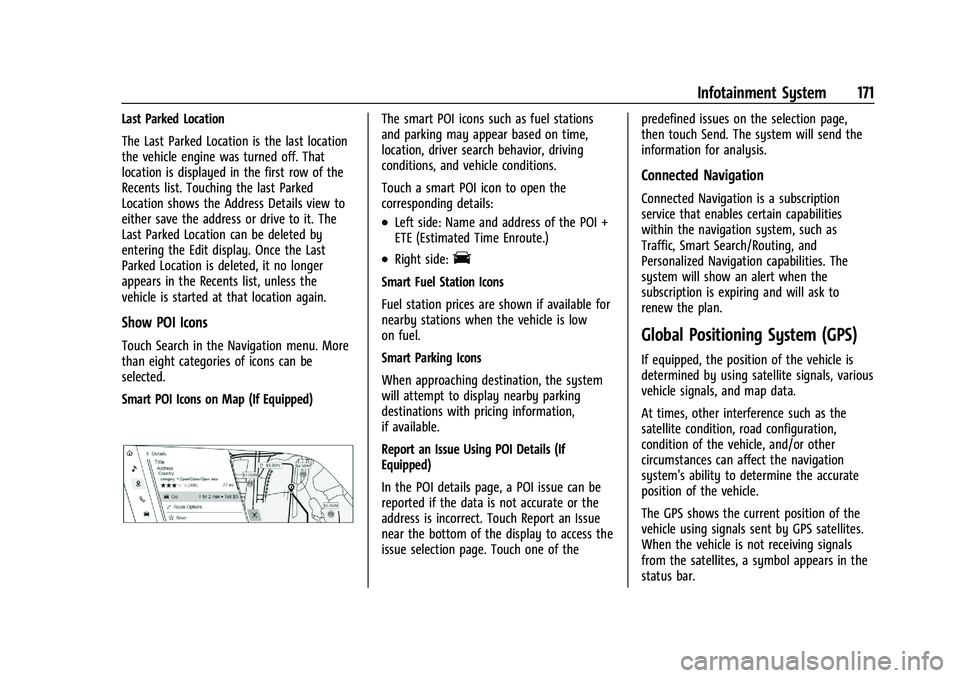 CADILLAC ESCALADE 2023 Owners Manual Cadillac Escalade Owner Manual (GMNA-Localizing-U.S./Canada/Mexico-
16417396) - 2023 - CRC - 5/9/22
Infotainment System 171
Last Parked Location
The Last Parked Location is the last location
the vehic CADILLAC ESCALADE 2023 Owners Manual Cadillac Escalade Owner Manual (GMNA-Localizing-U.S./Canada/Mexico-
16417396) - 2023 - CRC - 5/9/22
Infotainment System 171
Last Parked Location
The Last Parked Location is the last location
the vehic