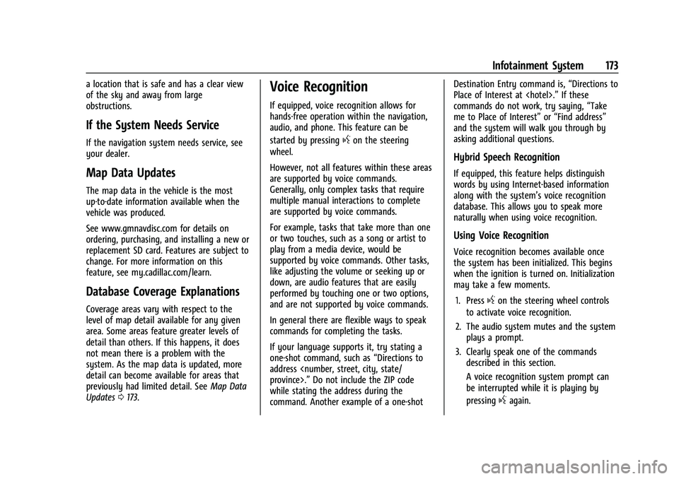CADILLAC ESCALADE 2023 Owners Manual Cadillac Escalade Owner Manual (GMNA-Localizing-U.S./Canada/Mexico-
16417396) - 2023 - CRC - 5/9/22
Infotainment System 173
a location that is safe and has a clear view
of the sky and away from large
CADILLAC ESCALADE 2023 Owners Manual Cadillac Escalade Owner Manual (GMNA-Localizing-U.S./Canada/Mexico-
16417396) - 2023 - CRC - 5/9/22
Infotainment System 173
a location that is safe and has a clear view
of the sky and away from large