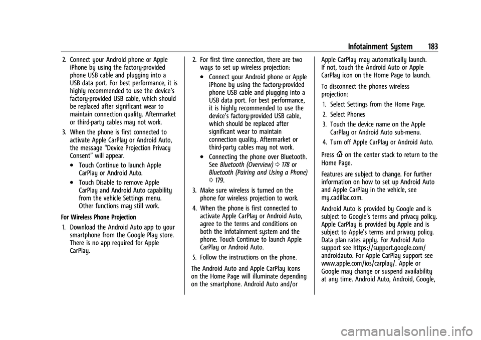 CADILLAC ESCALADE 2023 Owners Manual Cadillac Escalade Owner Manual (GMNA-Localizing-U.S./Canada/Mexico-
16417396) - 2023 - CRC - 5/9/22
Infotainment System 183
2. Connect your Android phone or AppleiPhone by using the factory-provided
p CADILLAC ESCALADE 2023 Owners Manual Cadillac Escalade Owner Manual (GMNA-Localizing-U.S./Canada/Mexico-
16417396) - 2023 - CRC - 5/9/22
Infotainment System 183
2. Connect your Android phone or AppleiPhone by using the factory-provided
p