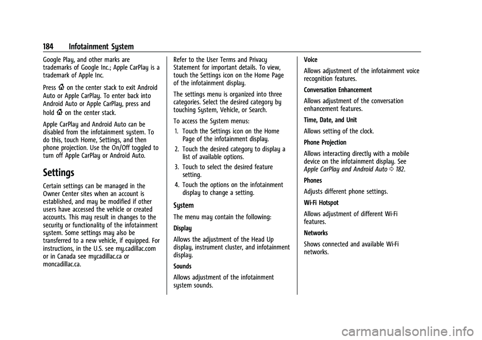 CADILLAC ESCALADE 2023 Owners Manual Cadillac Escalade Owner Manual (GMNA-Localizing-U.S./Canada/Mexico-
16417396) - 2023 - CRC - 5/9/22
184 Infotainment System
Google Play, and other marks are
trademarks of Google Inc.; Apple CarPlay is CADILLAC ESCALADE 2023 Owners Manual Cadillac Escalade Owner Manual (GMNA-Localizing-U.S./Canada/Mexico-
16417396) - 2023 - CRC - 5/9/22
184 Infotainment System
Google Play, and other marks are
trademarks of Google Inc.; Apple CarPlay is