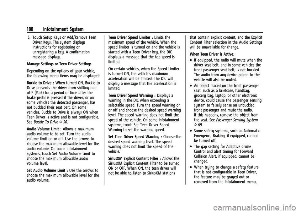 CADILLAC ESCALADE 2023 Owners Manual Cadillac Escalade Owner Manual (GMNA-Localizing-U.S./Canada/Mexico-
16417396) - 2023 - CRC - 5/9/22
188 Infotainment System
5. Touch Setup Keys or Add/Remove TeenDriver Keys. The system displays
instr CADILLAC ESCALADE 2023 Owners Manual Cadillac Escalade Owner Manual (GMNA-Localizing-U.S./Canada/Mexico-
16417396) - 2023 - CRC - 5/9/22
188 Infotainment System
5. Touch Setup Keys or Add/Remove TeenDriver Keys. The system displays
instr
