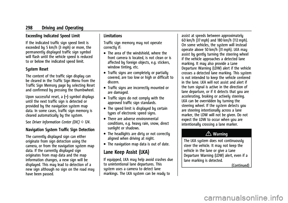 CADILLAC ESCALADE 2023 Owners Manual Cadillac Escalade Owner Manual (GMNA-Localizing-U.S./Canada/Mexico-
16417396) - 2023 - CRC - 5/11/22
298 Driving and Operating
Exceeding Indicated Speed Limit
If the indicated traffic sign speed limit CADILLAC ESCALADE 2023 Owners Manual Cadillac Escalade Owner Manual (GMNA-Localizing-U.S./Canada/Mexico-
16417396) - 2023 - CRC - 5/11/22
298 Driving and Operating
Exceeding Indicated Speed Limit
If the indicated traffic sign speed limit