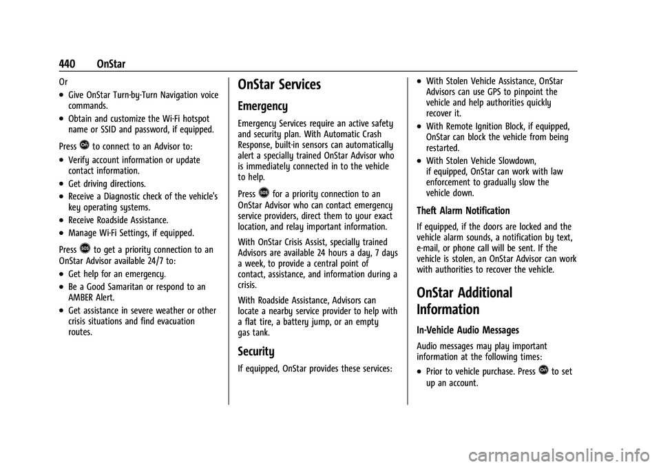 CADILLAC ESCALADE 2023 Workshop Manual Cadillac Escalade Owner Manual (GMNA-Localizing-U.S./Canada/Mexico-
16417396) - 2023 - CRC - 5/9/22
440 OnStar
Or
.Give OnStar Turn-by-Turn Navigation voice
commands.
.Obtain and customize the Wi-Fi h CADILLAC ESCALADE 2023 Workshop Manual Cadillac Escalade Owner Manual (GMNA-Localizing-U.S./Canada/Mexico-
16417396) - 2023 - CRC - 5/9/22
440 OnStar
Or
.Give OnStar Turn-by-Turn Navigation voice
commands.
.Obtain and customize the Wi-Fi h