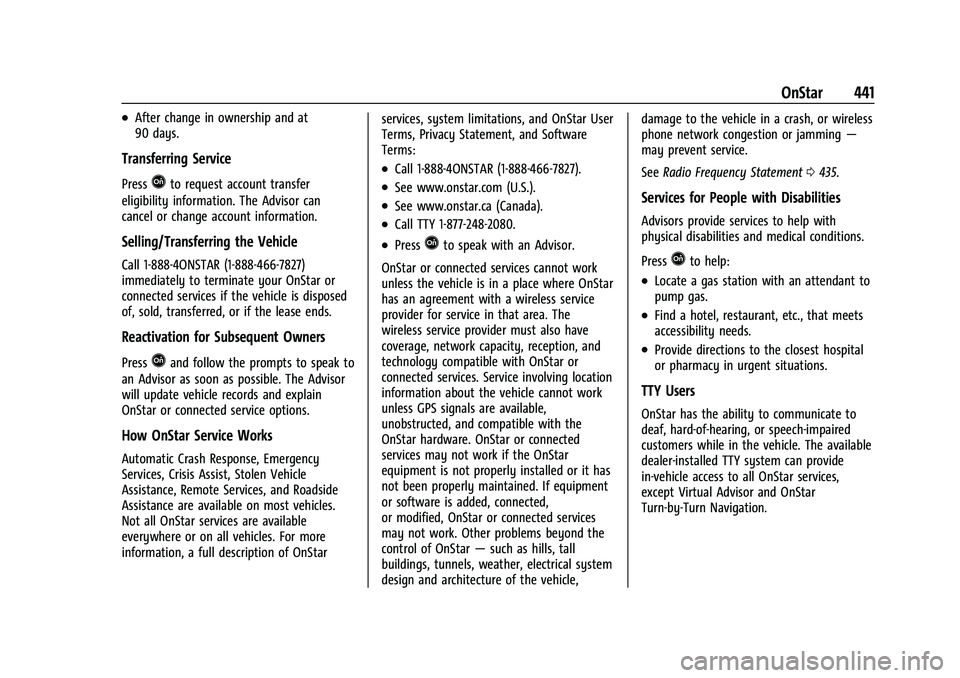 CADILLAC ESCALADE 2023 Owners Manual Cadillac Escalade Owner Manual (GMNA-Localizing-U.S./Canada/Mexico-
16417396) - 2023 - CRC - 5/9/22
OnStar 441
.After change in ownership and at
90 days.
Transferring Service
PressQto request account CADILLAC ESCALADE 2023 Owners Manual Cadillac Escalade Owner Manual (GMNA-Localizing-U.S./Canada/Mexico-
16417396) - 2023 - CRC - 5/9/22
OnStar 441
.After change in ownership and at
90 days.
Transferring Service
PressQto request account